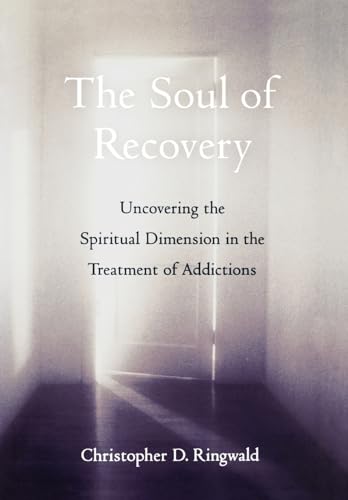 cover image The Soul of Recovery: Uncovering the Spiritual Dimension in the Treatment of Addictions