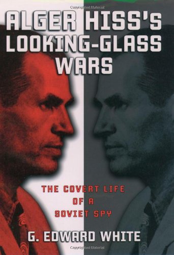 cover image ALGER HISS'S LOOKING-GLASS WARS: The Covert Life of a Soviet Spy