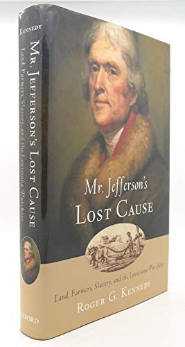 cover image MR. JEFFERSON'S LOST CAUSE: Land, Farms, Slavery, and the Louisiana Purchase