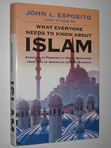 cover image WHAT EVERYONE NEEDS TO KNOW ABOUT ISLAM: Answers to Frequently Asked Questions, from One of America's Leading Experts