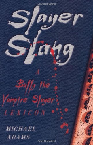 cover image Slayer Slang: A Buffy the Vampire Slayer Lexicon