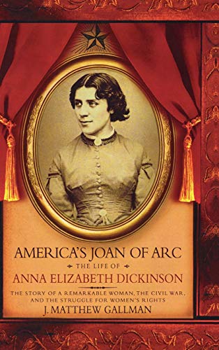 cover image America's Joan of Arc: The Life of Anna Elizabeth Dickinson