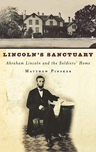 cover image Lincoln's Sanctuary: Abraham Lincoln and the Soldiers' Home