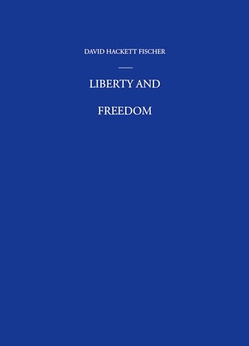 cover image LIBERTY AND FREEDOM: A Visual History of America's Founding Ideas