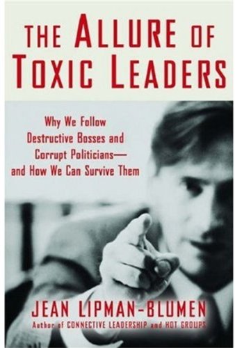 cover image THE ALLURE OF TOXIC LEADERS: Why We Follow Destructive Bosses and Corrupt Politicians—and How We Can Survive Them