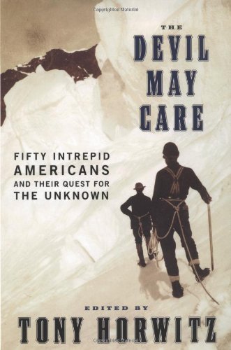 cover image THE DEVIL MAY CARE: Fifty Intrepid Americans and Their Quest for the Unknown