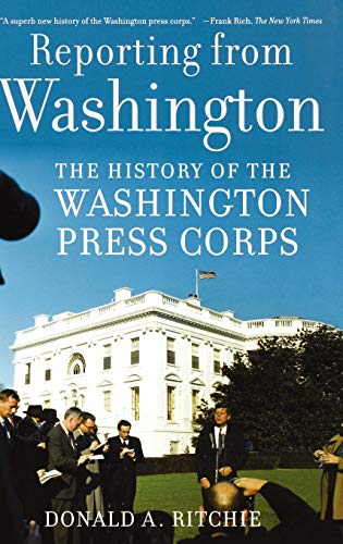 cover image REPORTING FROM WASHINGTON: The History of the Washington Press Corps