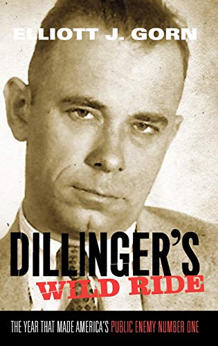 cover image Dillinger’s Wild Ride: The Year That Made America’s Public Enemy Number One