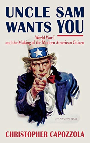 cover image Uncle Sam Wants You: World War I and the Making of the Modern American Citizen