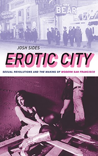 cover image Erotic City: Sexual Revolutions and the Making of Modern San Francisco