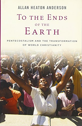 cover image To the Ends of the Earth: 
Pentecostalism and the Transformation of World Christianity