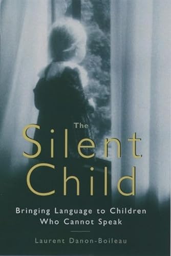 cover image THE SILENT CHILD: Bringing Language to Children Who Cannot Speak