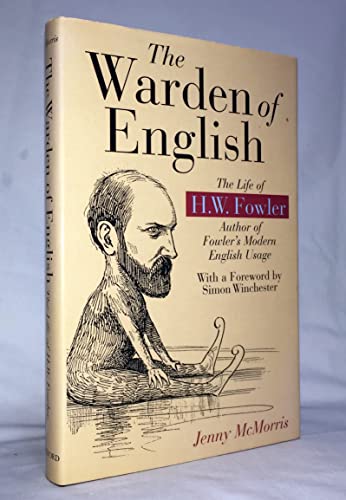 cover image THE WARDEN OF ENGLISH: The Life of H.W. Fowler