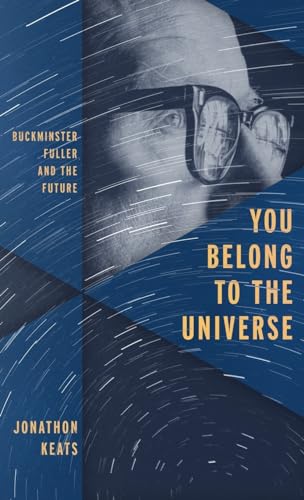 cover image You Belong to the Universe: Buckminster Fuller and the Future