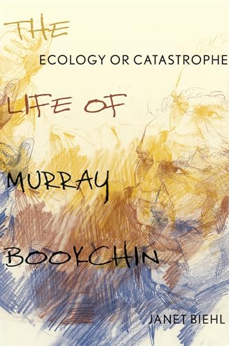 cover image Ecology or Catastrophe: The Life of Murray Bookchin