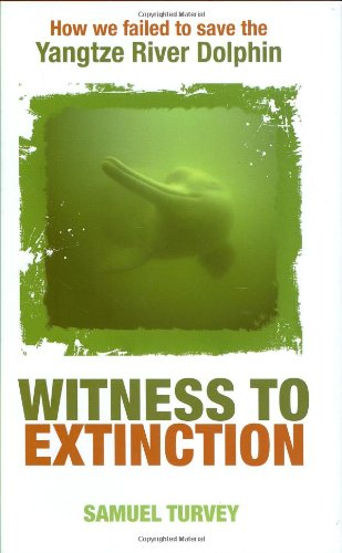 cover image Witness to Extinction: How We Failed to Save the Yangtze River Dolphin