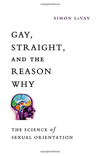 cover image Gay, Straight, and the Reason Why: The Science of Sexual Orientation