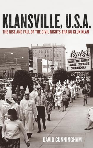 cover image Klansville, U.S.A.: The Rise and Fall of the Civil Rights%E2%80%93Era Ku Klux Klan