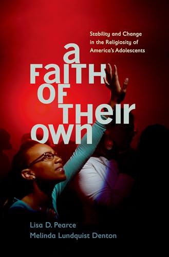 cover image A Faith of Their Own: Stability and Change in the Religiosity of America’s Adolescents
