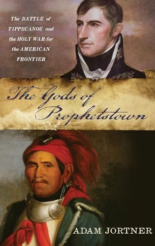 cover image The Gods of Prophetstown: The Battle of Tippecanoe and the Holy War for the American Frontier