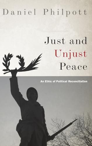 cover image Just and Unjust Peace: An Ethic of Political Reconciliation