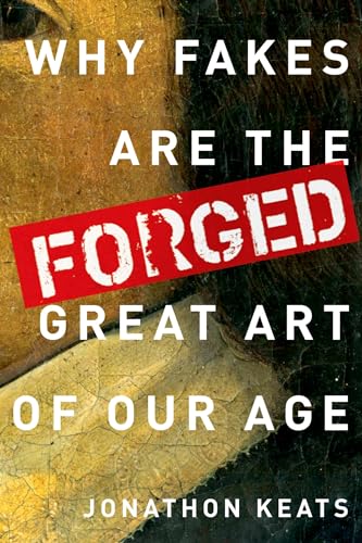 cover image Forged: Why Fakes Are the Great Art of Our Age
