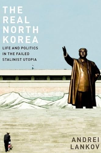 cover image The Real North Korea: Life and Politics in the Failed Stalinist Utopia