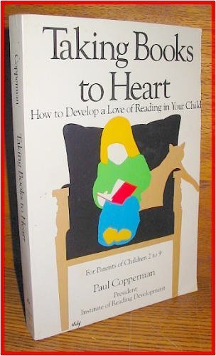 cover image Taking Books to Heart: How to Develop a Love of Reading in Your Child