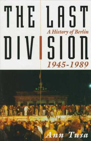 cover image The Last Division: A History of Berlin 1945-1989