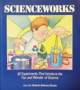 cover image Scienceworks: 65 Experiments That Introduce the Fun and Wonder of Science