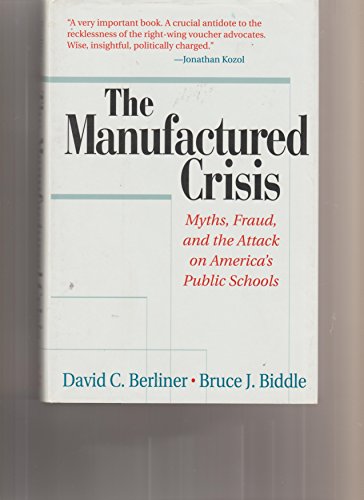 cover image The Manufactured Crisis: Myths, Fraud, and the Attack on America's Public Schools