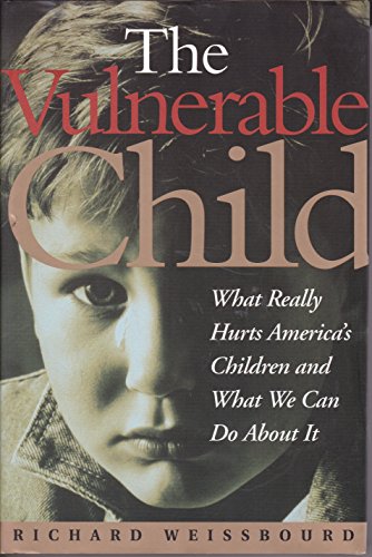 cover image The Vulnerable Child: The Hidden Epidemic of Neglected and Troubled Children Even Within the Middle Class