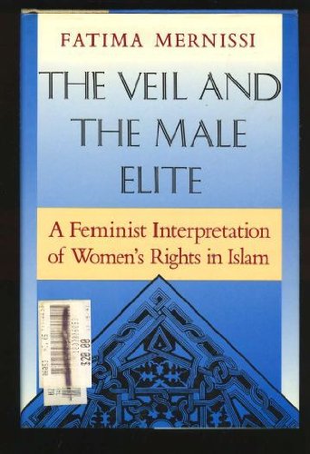 cover image The Veil and the Male Elite: A Feminist Interpretation of Women's Rights in Islam