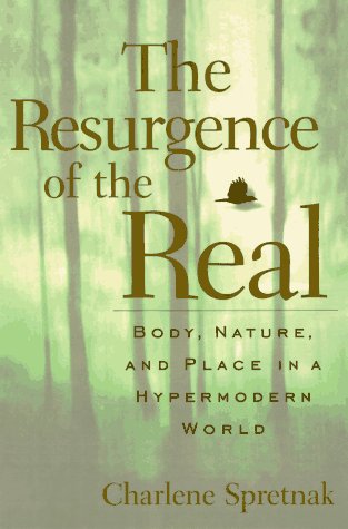 cover image The Resurgence of the Real: Body, Nature, and Place in a Hypermodern World