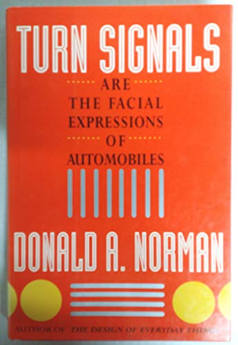 cover image Turn Signals Are the Facial Expressions of Automobiles: Notes of a Technology Watcher