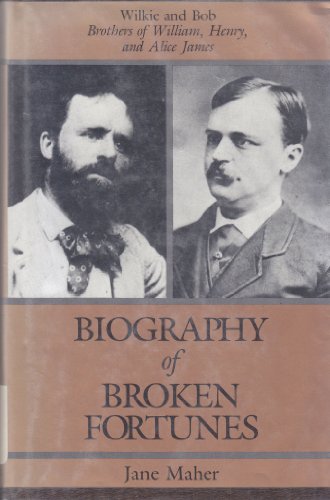 cover image Biography of Broken Fortunes: Wilkie and Bob, Brothers of William, Henry, and Alice James