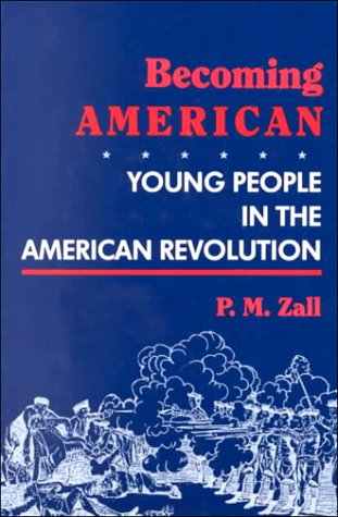 cover image Becoming American: Young People in the American Revolution