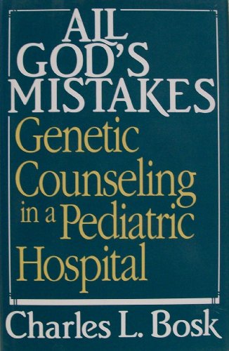 cover image All God's Mistakes: Genetic Counseling in a Pediatric Hospital