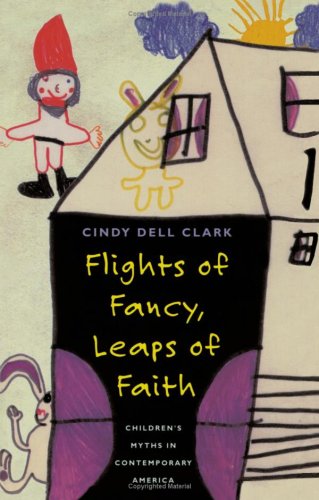cover image Flights of Fancy, Leaps of Faith: Children's Myths in Contemporary America