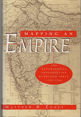 cover image Mapping an Empire: The Geographical Construction of British India, 1765-1843