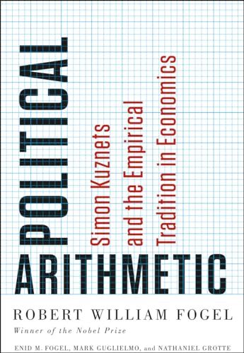 cover image Political Arithmetic: Simon Kuznets and the Empirical Tradition in Economics