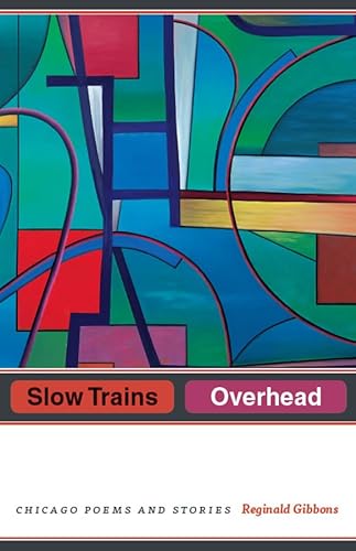 cover image Slow Trains Overhead: Chicago Poems and Stories 