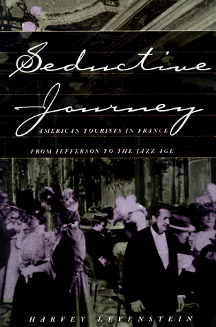 cover image Seductive Journey: American Tourists in France from Jefferson to the Jazz Age