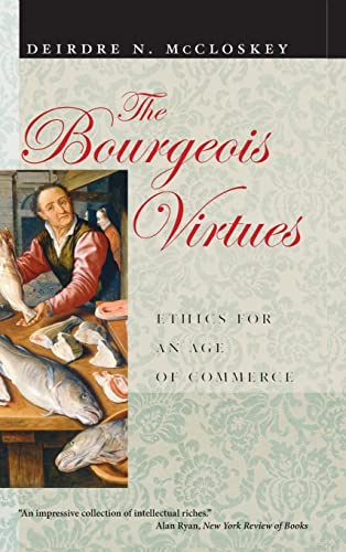 cover image The Bourgeois Virtues: Ethics for an Age of Commerce