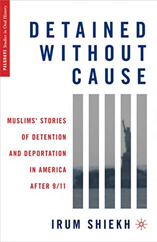 cover image Detained Without Cause: Muslims' Stories of Detention and Deportation in American After 9/11