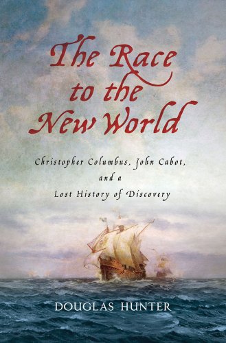 cover image The Race to the New World: Christopher Columbus, John Cabot, and a Lost History of Discovery
