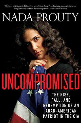 cover image Uncompromised: 
The Rise and Fall of an Arab American Patriot in the CIA 