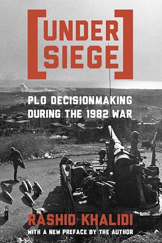 cover image Under Siege: P.L.O. Decisionmaking During the 1982 War