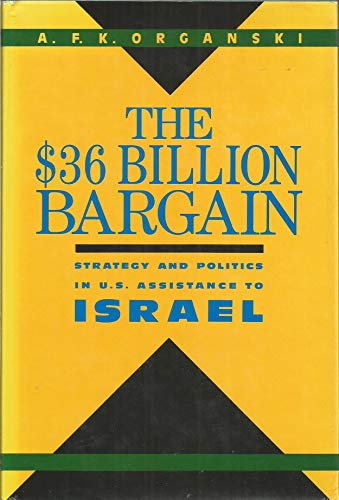 cover image The $36 Billion Bargain: Strategy and Politics in U.S. Assistance to Israel