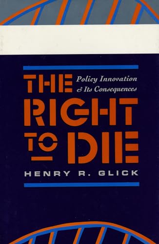 cover image The Right to Die: Policy Innovation and Its Consequences